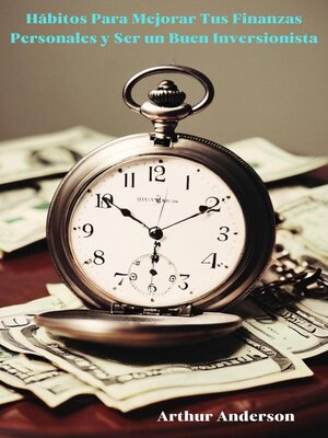 Hábitos Para Mejorar Tus Finanzas Personales y Ser un Buen Inversionista - ebook